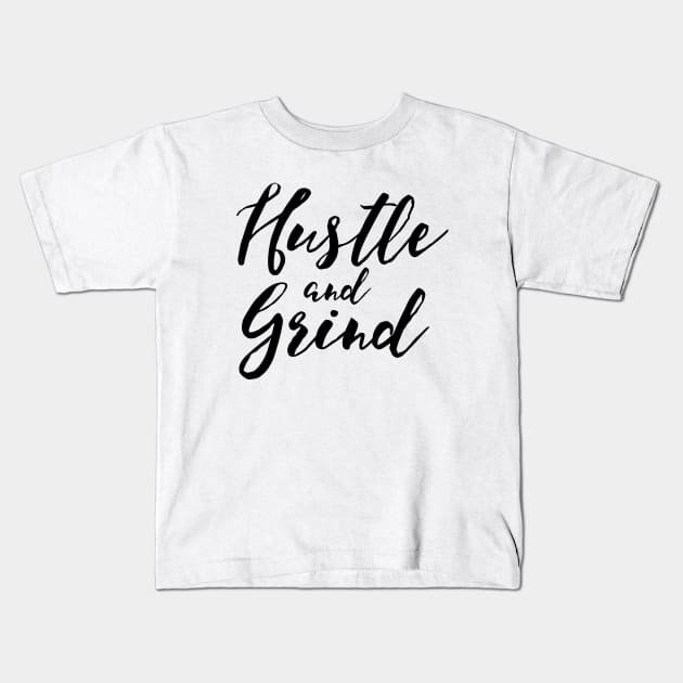 Hustle & Grind Kids T-Shirt by Woah_Jonny